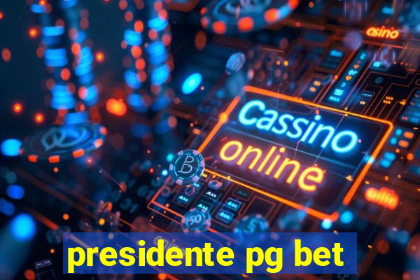 presidente pg bet